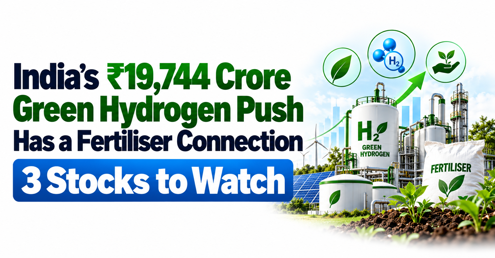 India’s ₹19,744 Crore Green Hydrogen Push Has a Fertiliser Connection: 3 Stocks to Watch