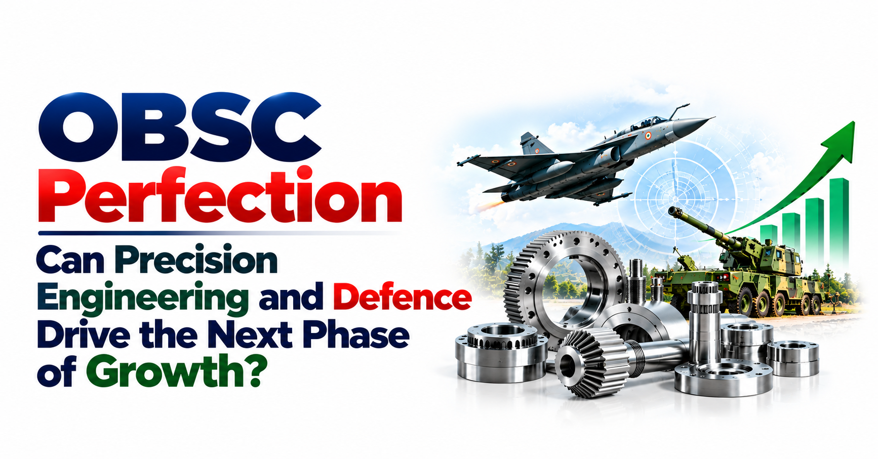 OBSC Perfection: Can Precision Engineering and Defence Drive the Next Phase of Growth?